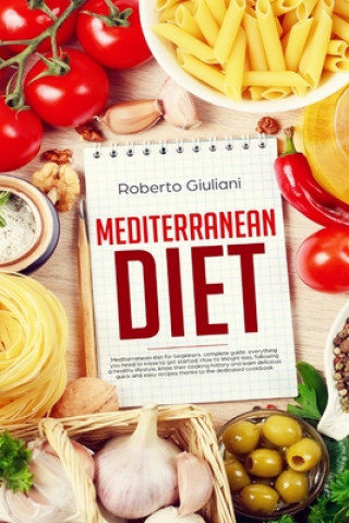 Buch mediterranean diet: Mediterranean diet for beginners. complete guide. Everything you need to know to get started. How to Weight loss, foll Roberto Giuliani