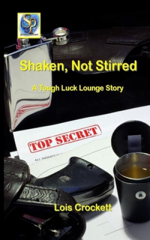 Kniha Shaken, Not Stirred: A Tough Luck Lounge Story Lois Crockett