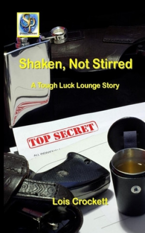 Könyv Shaken, Not Stirred: A Tough Luck Lounge Story Lois Crockett