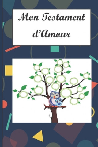 Książka Mon Testament d'Amour: A vous mes enfants, mes petits-enfants, mes cousins, mes amis, mes ennemis et aux personnes que je ne connais pas... U Dakal Me