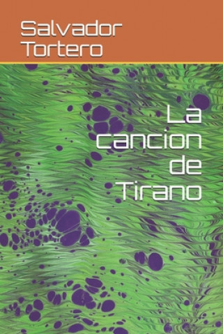 Книга La cancion de Tirano Salvador Tortero