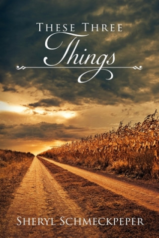 Libro These Three Things Sheryl Schmeckpeper