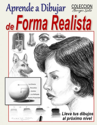 Книга Aprende a Dibujar de Forma Realista: Tecnicas de como dibujar a nivel profesional Roland Borges Soto