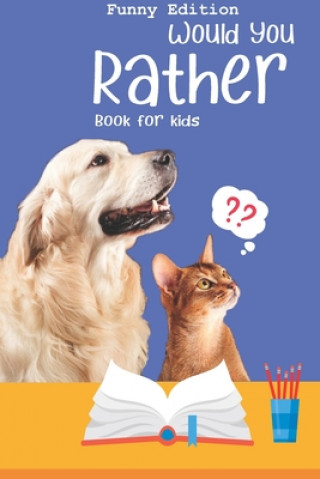 Carte Would you rather book for kids: Would you rather game book: A Fun Family Activity Book for Boys and Girls Ages 6, 7, 8, 9, 10, 11, and 12 Years Old - Little Monsters