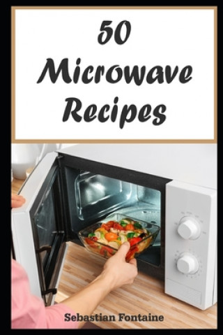 Kniha 50 Microwave Recipes Sebastian Fontaine