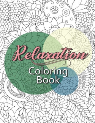 Kniha Relaxation Coloring Book: A Relaxing Stress Relief Coloring Book for all ages Bessie Burns