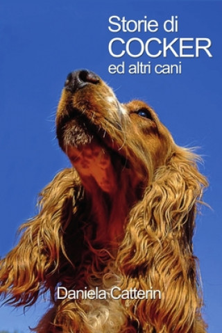 Könyv Storie di cocker ed altri cani Daniela Catterin