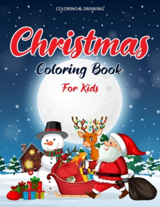 Carte Christmas Coloring Book For Kids: 55 Christmas Coloring Pages - Drawing Book For Kids - Christmas Gifts Ideas For Kids & Toddlers - Christmas Book For Ernest Creative Christmas Books