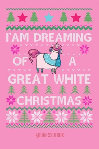 Kniha I'am dreaming of a great white christmas: Pink unicorn - Phone & contact book -All contacts at a glance - 120 pages in alphabetical order / size 6x9 ( Zestya Address Books