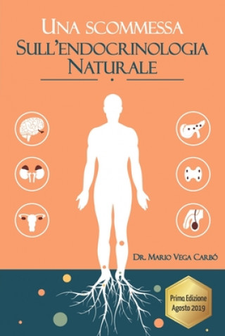Kniha Una scommessa sull' Endocrinologia Naturale: Diabete, obesit?, tiroide, sindrome dell'ovaio policistico, menopausa e andropausa Mario Vega Carbo