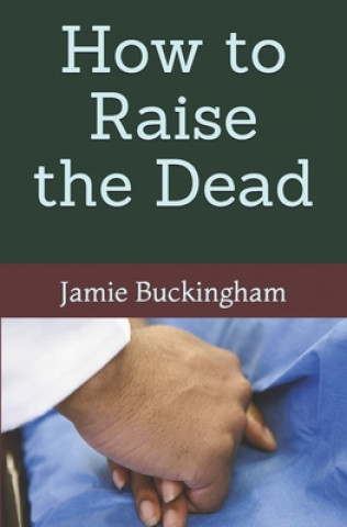 Knjiga How to Raise the Dead Bruce Buckingham