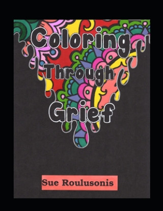 Книга Coloring Through Grief Sue Roulusonis