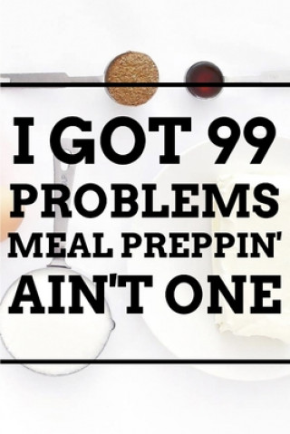 Carte I Got 99 Problems MEAL PREPPIN' AIN'T ONE World Warriors