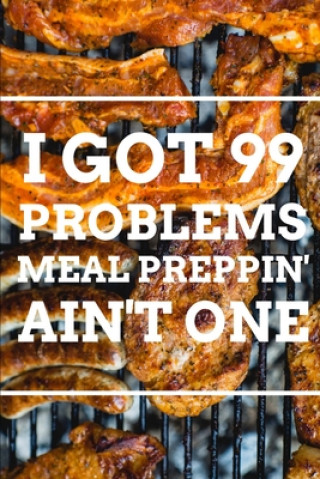 Könyv I Got 99 Problems MEAL PREPPIN' AIN'T ONE World Warriors