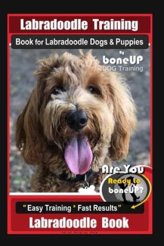 Carte Labradoodle Training Book for Labradoodle Dogs & Puppies By BoneUP DOG Training, Are You Ready to Bone Up? Easy Training * Fast Results, Labradoodle B Karen Douglas Kane