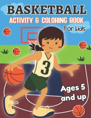 Kniha Basketball Activity and Coloring Book for kids Ages 5 and up: Fun for boys and girls, Preschool, Kindergarten Little Press