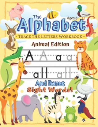 Książka Trace the Alphabet Workbook: Letters of the Alphabet and Sight Words (Animal Edition): Reading and Writing for Grades Pre-K and Kindergarten / Ages The Northern Star Printing Co