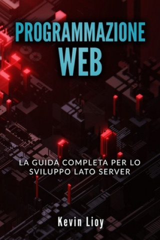 Книга Programmazione Web: La guida completa per lo sviluppo lato server. Include PHP, MySQL e NodeJS Kevin Lioy