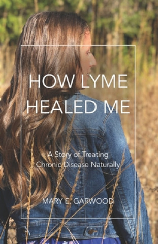 Carte How Lyme Healed Me Jason M. Garwood