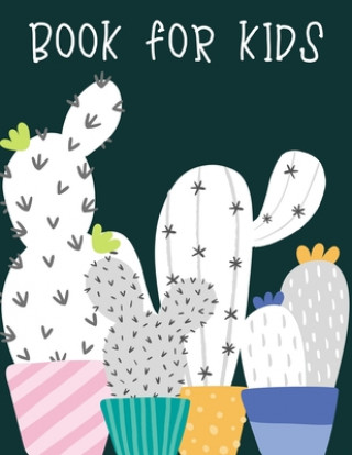 Kniha Book for kids: A perfect cactus activity book for kids ages 4-8 -(A-Z ) Handwriting & Number Tracing & The maze game & Coloring page Nicenurse Book