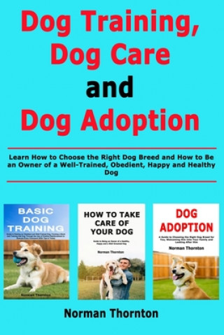Książka Dog Training, Dog Care and Dog Adoption Norman Thornton