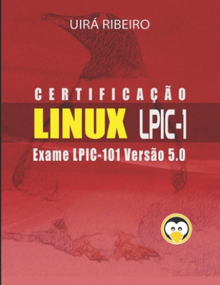 Kniha Certificacao Linux para LPIC 1 Uirá Ribeiro
