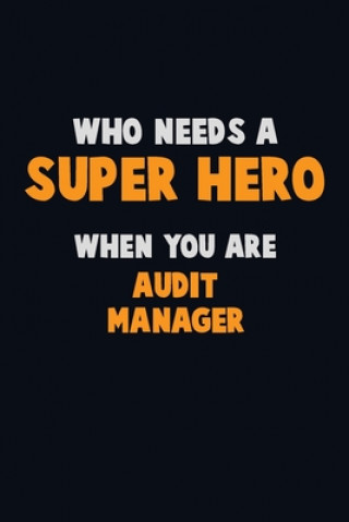 Knjiga Who Need A SUPER HERO, When You Are Audit Manager: 6X9 Career Pride 120 pages Writing Notebooks Emma Loren