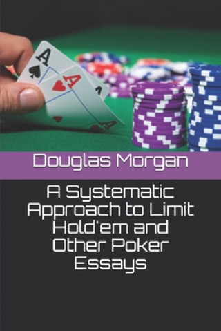 Knjiga A Systematic Approach to Limit Hold'em and Other Poker Essays Dave Bolick