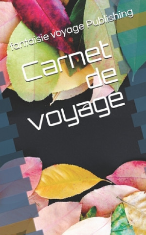 Carte Carnet de voyage: Octobre Fantaisie Voyage Publishing