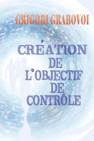 Kniha Creation de l'objectif de controle Grigori Grabovoi