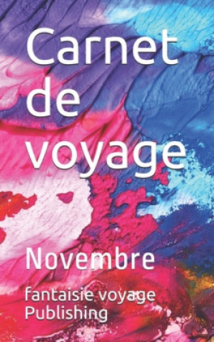 Kniha Carnet de voyage: Novembre Fantaisie Voyage Publishing