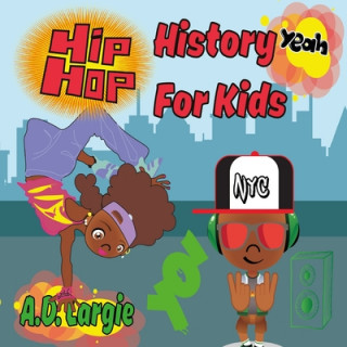 Carte Hip Hop History For Kids: Rap For Kids A. D. Largie
