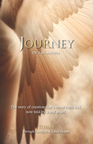 Carte Journey of the Angels: The story of creation that's never been told, now told by a real angel. Linda Benyo Hoppe