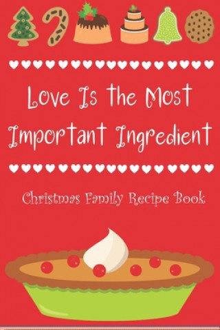 Kniha Love Is the Most Important Ingredient - Christmas Family Recipe Book Creative Sparkle Press