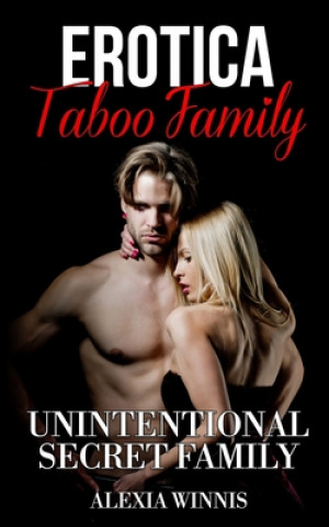 Libro Erotica Taboo Family: Unintentional Secret Family Alexia Winnis