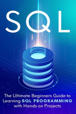 Kniha SQL: Everything You Need to Know to Begin Programming in SQL Brandon Cooper