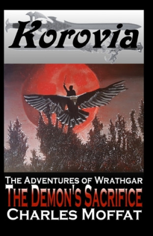 Book The Demon's Sacrifice: The Adventures of Wrathgar - Volume II Charles Moffat