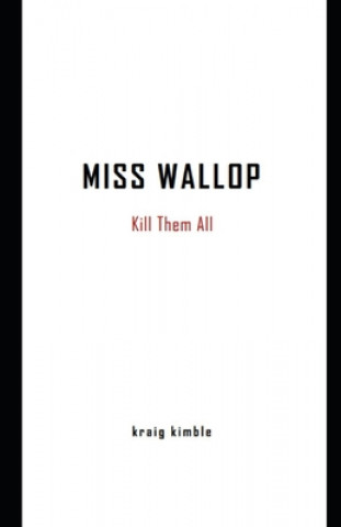 Kniha Miss Wallop: Kill Them All Kraig Kimble