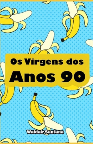 Carte Os Virgens dos Anos 90 Waldair Santana