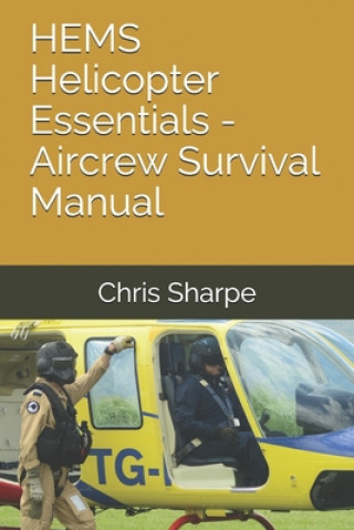 Könyv HEMS Helicopter Essentials - Aircrew Survival Manual Chris Sharpe