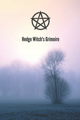 Buch Hedge Witch's Grimoire: Craft Your Own Book Of Shadows, Create Unique Spells, Record Tarot Readings, A Perfect Gift for the Wiccan, Witch, or Strega Vox