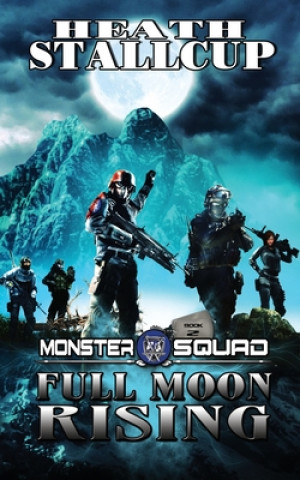 Knjiga Monster Squad 2: Full Moon Rising Heath Stallcup