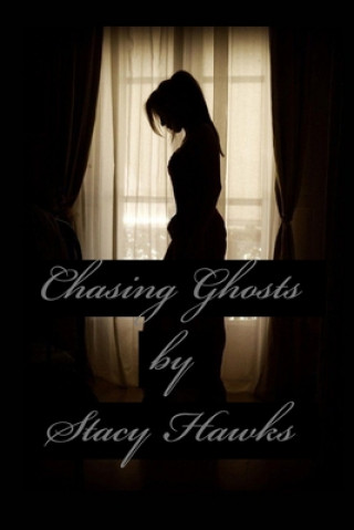 Knjiga Chasing Ghosts Stacy Hawks