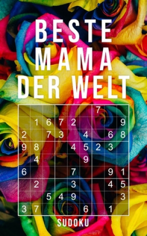 Könyv Beste Mama Der Welt - Sudoku: 150+ knifflige Rätsel - leicht - normal - schwer - Kleines Taschenbuch mit Lösungen - Tolles Geschenk für die liebste Geschenk Print Media