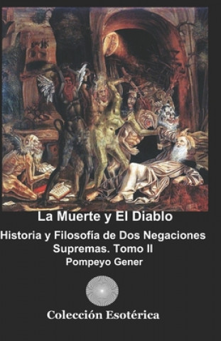 Libro La Muerte y el Diablo: Historia y Filosofía de Dos Negaciones Supremas.Tomo II Angel Rodriguez Ph. D.