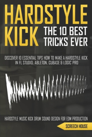 Kniha 10 Best Hardstyle Kick Tricks Ever Screech House