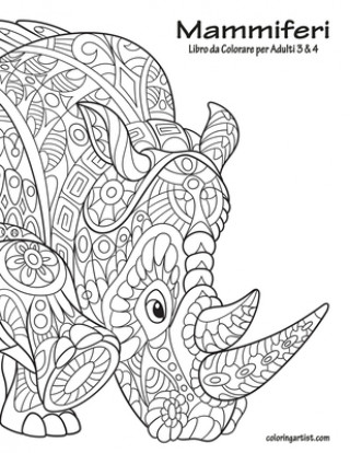 Carte Mammiferi Libro da Colorare per Adulti 3 & 4 Nick Snels