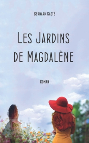 Kniha Les Jardins de Magdalene Bernard Gaste