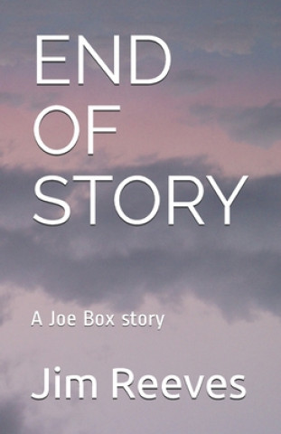 Libro End of Story: A Joe Box story Jim Reeves