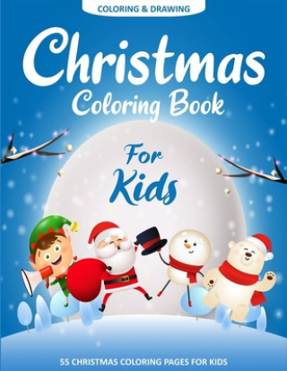 Carte Christmas Coloring Book For Kids: 55 Easy Christmas Pages to Color with Santa Claus, Reindeer, Snowman, Christmas Tree and More! Ernest Creative Christmas Books